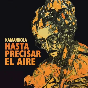 Hasta precisar el aire by Kamankola