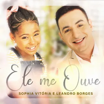 Ele Me Ouve by Sophia Vitória