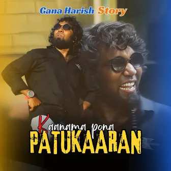 Kaanama Pona Patukaaran by Gana Harish