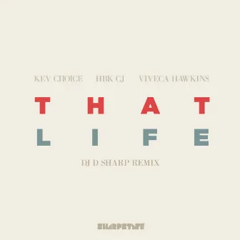 That Life (Remix) [feat. Hbk Cj & Viveca Hawkins] by DJ D Sharp