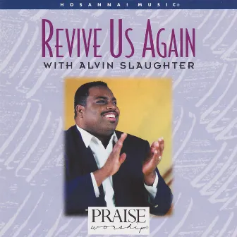 Revive Us Again (Live) by Alvin Slaughter