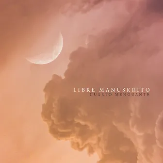 Cuarto Menguante by Libre Manuskrito