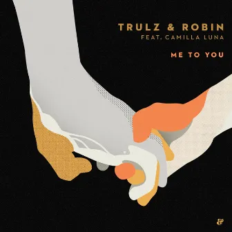 Me To You by Trulz & Robin