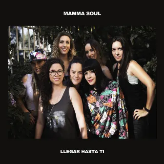 Llegar Hasta Ti by Mamma Soul