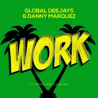 Work (feat. Puppah Nas-T & Denise) [Radio Mix] by Global Deejays