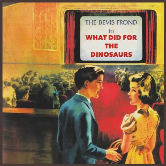 What Did for the Dinosaurs by The Bevis Frond