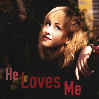 He Loves Me by Emily McVicker