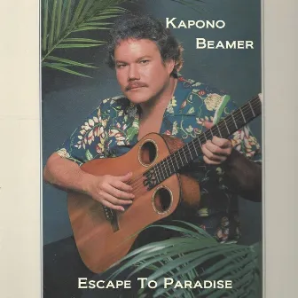 Escape to Paradise by Kapono Beamer