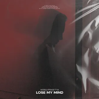 Lose My Mind by Wisnu Prasetya