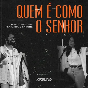 Quem É Como o Senhor? by Marcos Vinicius