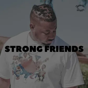 Strong Friends by Jehmal Jones