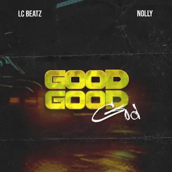 GOOD GOOD GOD by LC Beatz