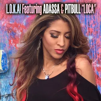 Loca by L.O.K.A.!