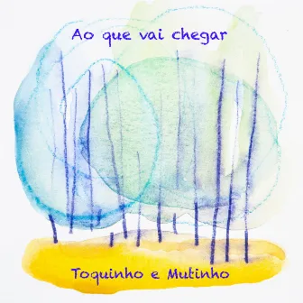 Ao Que Vai Chegar by Mutinho