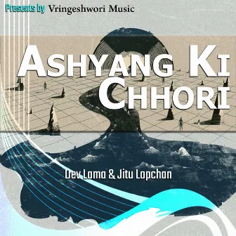 Ashyang Ki Chhori by Dev Lama