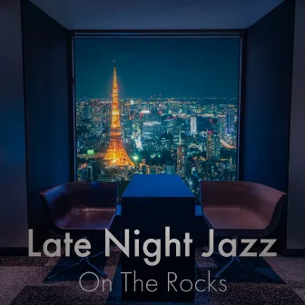 Late Night Jazz: On the Rocks by Kazuhiro Chujo