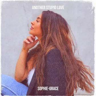 Another Stupid Love by Sophie-Grace