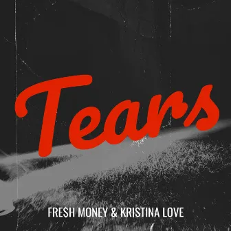 Tears by FRE$H MONEY