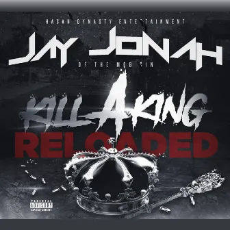 Kill A King Reloaded by Jay Jonah