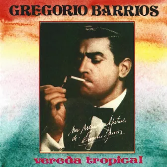 Vereda Tropical by Gregorio Barrios