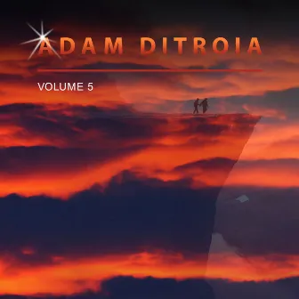 Adam Ditroia, Vol. 5 by Adam DiTroia