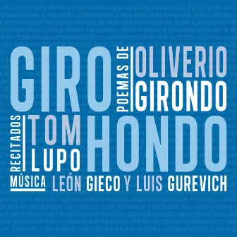 Giro Hondo (poemas de Oliverio Girondo) by Tom Lupo