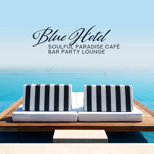 Blue Hotel - Soulful Paradise Café Bar Party Lounge