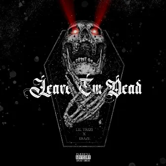 Leave 'Em Dead by Lil Trizi