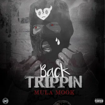 Back Trippin by Mula Mook