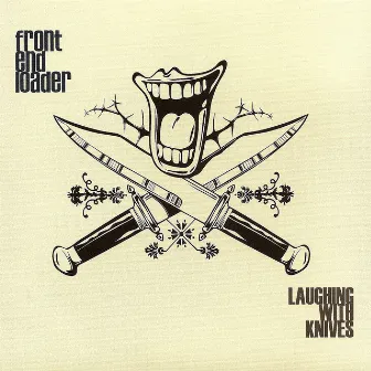 Laughing With Knives by Front End Loader