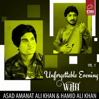 Unforgettable Evening with Asad Amanat Ali Khan & Hamid Ali Khan, Vol. 01 by Asad Amanat Ali Khan