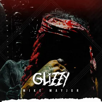 Glizzy by MIKE MAYJOR