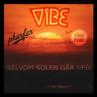 Selvom Solen Går Ned by Vibe