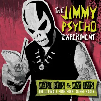 Mosh Pits & Mai Tais: The Ultimate Punk Rock Lounge Party by The Jimmy Psycho Experiment