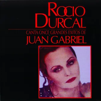 Canta Once Grandes Exitos De Juan Gabriel by Rocío Dúrcal