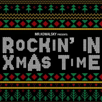 Rockin’ in XMAS Time by Mr. Kowalsky