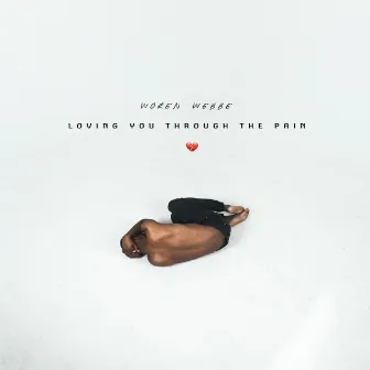 Loving You Through the Pain by WOREN WEBBE