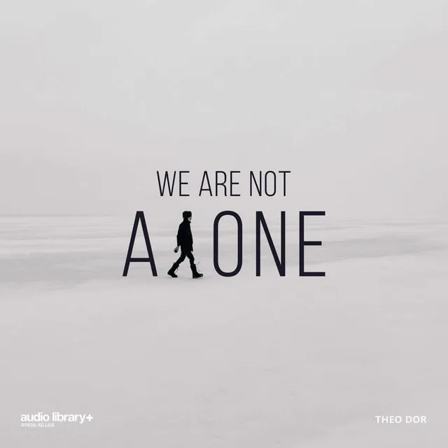 We Are Not Alone