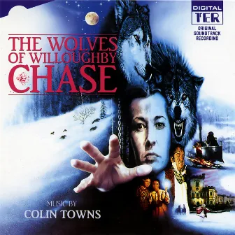 The Wolves of Willoughby Chase (Original Motion Picture Soundtrack) by Unknown Artist