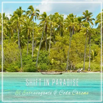 Shift in Paradise by El Extravagante