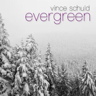 Evergreen by Vince Schuld