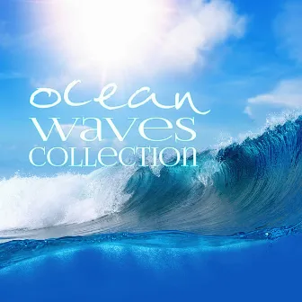 Ocean Waves Collection – The Best of Relaxing Music, Natural White Noise, Ultimate Mix, Ocean Wave Relaxation, 8 hours of Music, Long Tracks by Calming Waters Consort