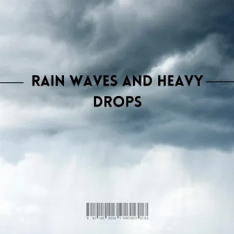 Rain Waves And Heavy Drops by Electricality