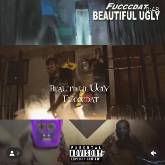 Beautiful Ugly by Fucccdat