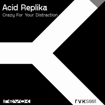 Crazy For Your Distraction by Acid Replika