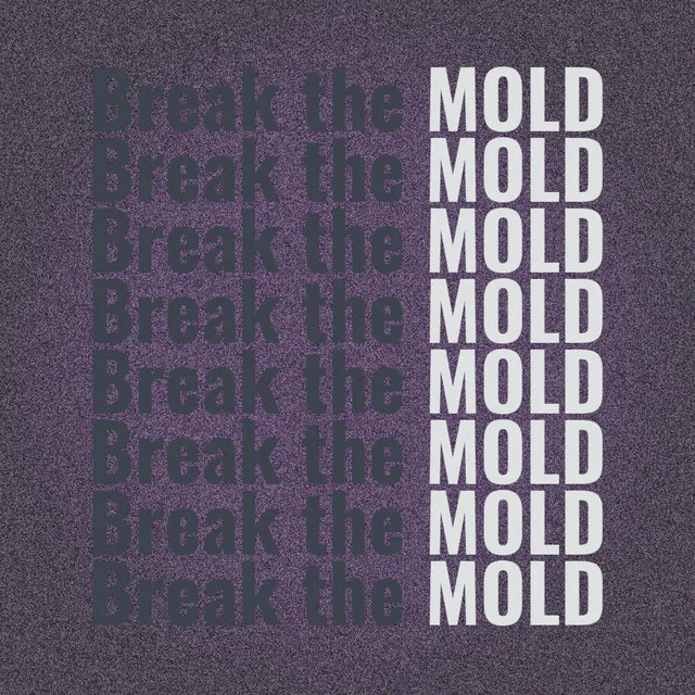 Break the Mold