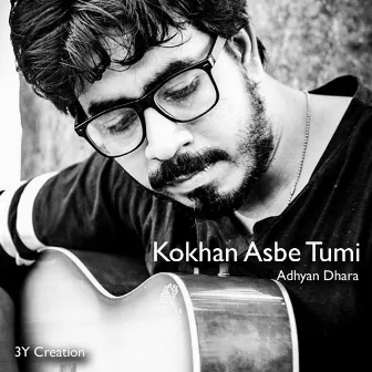 Kokhan Asbe Tumi by Adhyan Dhara