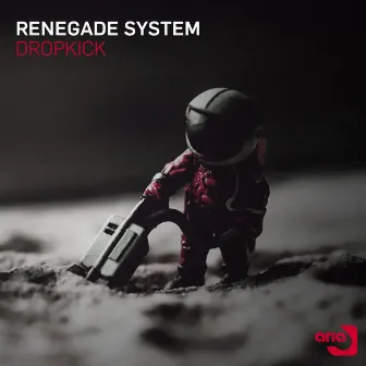 Dropkick by Renegade System