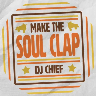 Make the Soul Clap by Dj Chief