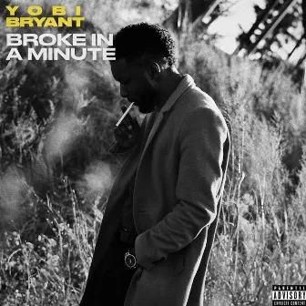 Broke In A Minute by Yobi Bryant